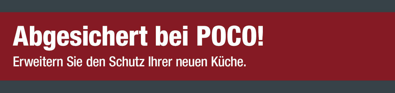 Roter Banner mit weißer Schrift 'Abgesichert bei POCO! Erweitern Sie den Schutz Ihrer neuen Küche.'